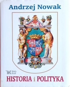 Andrzej Nowak • Historia i polityka