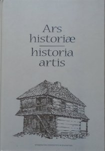 Ars historiae, historia artis • Prace ofiarowane Profesorowi Andrzejowi Wyrobiszowi