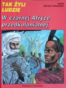 Tak żyli ludzie • W czarnej Afryce przedkolonialnej