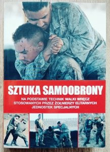 Sztuka samoobrony na podstawie technik walki wręcz stosowanych przez żołnierzy elitarnych jednostek specjalnych