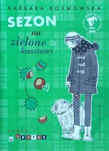 Barbara Kosmowska • Sezon na zielone kasztany