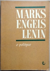 Stanisław Styk • Marks Engels Lenin. O polityce