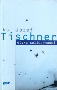 Józef Tischner • Etyka solidarności