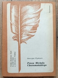 Seweryna Wysłouch • Proza Michała Choromańskiego