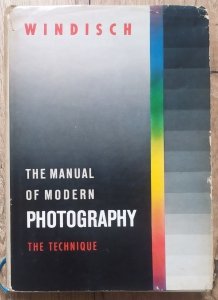 Hans Windisch • The Manual of Modern Photography. The Technique