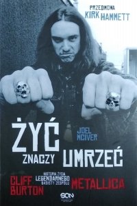 Joel McIver • Żyć znaczy umrzeć. Historia życia legendarnego basisty zespołu Metallica