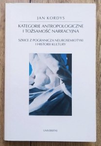 Jan Kordys • Kategorie antropologiczne i tożsamość narracyjna [dedykacja autorska]