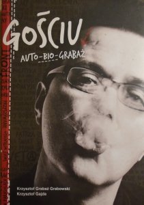 Krzysztof Grabaż Grabowski, Krzysztof Gajda • Gościu. Auto-Bio-Grabaż