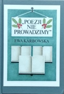 Ewa Karbowska • Poezji nie prowadzimy