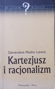 Genevieve Rodis-Lewis • Kartezjusz i racjonalizm
