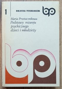 Maria Przetacznikowa • Podstawy rozwoju psychicznego dzieci i młodzieży / Biblioteka Psychologiczna 1