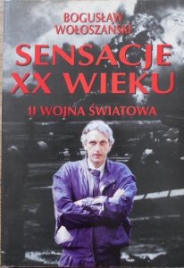 Bogusław Wołoszański • Sensacje XX wieku. II wojna światowa
