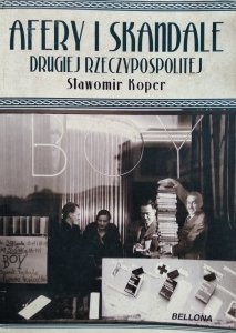 Sławomir Koper • Afery i skandale Drugiej Rzeczypospolitej 