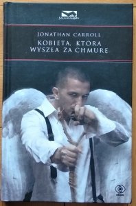 Jonathan Carroll • Kobieta, która wyszła za chmurę