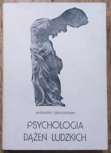 Kazimierz Obuchowski • Psychologia dążeń ludzkich