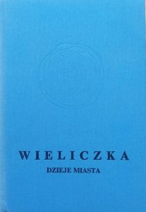 Wieliczka. Dzieje miasta do roku 1980