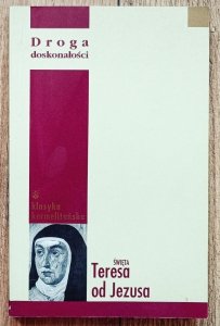 Święta Teresa od Jezusa • Droga doskonałości