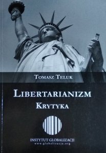 Tomasz Teluk • Libertarianizm Krytyka