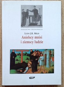 Ludo J.R. Milis • Anielscy mnisi i ziemscy ludzie