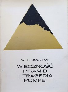 W.H. Boulton • Wieczność piramid i tragedia Pompei
