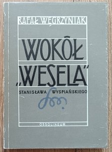 Rafał Węgrzyniak • Wokół 'Wesela' Stanisława Wyspiańskiego