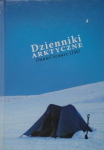Daniel Szwarc OMI • Dzienniki arktyczne