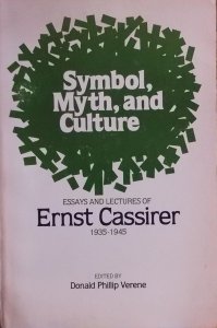 Ernst Cassirer • Symbol, Myth, and Culture
