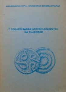 Aleksandra Cofta-Broniewska, Barbara Stolpiak • Z dziejów badań archeologicznych na Kujawach