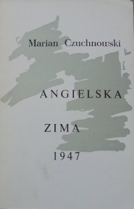 Marian Czuchnowski • Angielska zima 1947. Poemat z szuflady [OPiM]