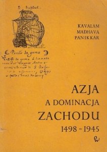 Kavalam Madhava Panikkar • Azja a dominacja Zachodu 1498-1945