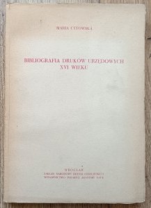 Maria Cytowska • Bibliografia druków urzędowych XVI wieku