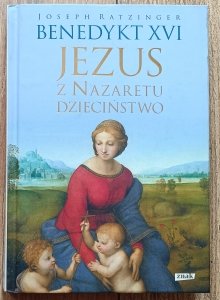 Joseph Ratzinger / Benedykt XVI • Jezus z Nazaretu: dzieciństwo