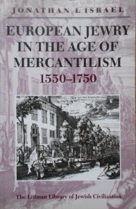 Jonathan I. Israel • European Jewry in the age of mercantilism 1550-1750