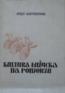 Józef Kostrzewski • Kultura łużycka na Pomorzu