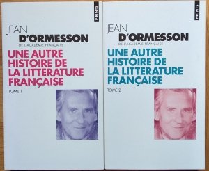 Jean d'Ormesson • Une autre histoire de la litterature francaise