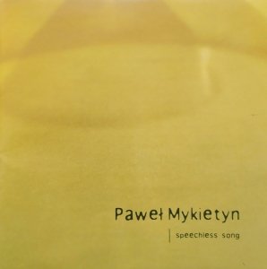 Paweł Mykietyn • Speechless Song • CD