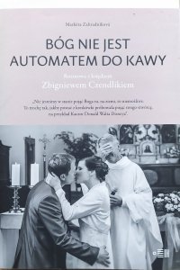 Markéta Zahradníková • Bóg nie jest automatem do kawy. Rozmowa z księdzem Zbigniewem Czendlikiem