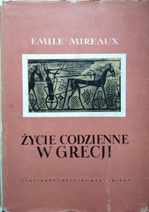 Emile Mireaux • Życie codzienne w Grecji w epoce homeryckiej 