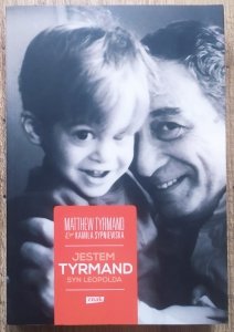 Matthew Tyrmand, Kamila Sypniewska • Jestem Tyrmand, syn Leopolda 