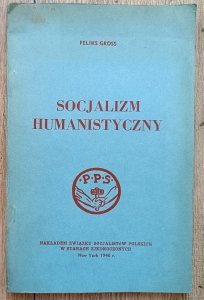 Feliks Gross • Socjalizm humanistyczny
