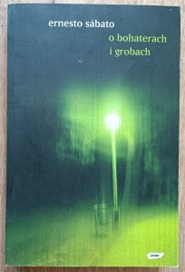 Ernesto Sabato • O bohaterach i grobach