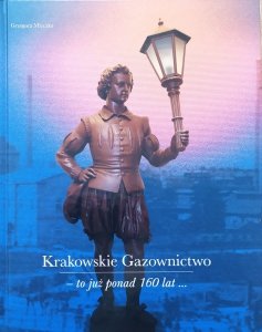 Grzegorz Mleczko • Krakowskie Gazownictwo - to już ponad 160 lat