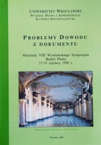 Problemy dowodu z dokumentu. Materiały VIII Wrocławskiego Sympozjum Badań Pisma 17-19 czerwca 1998 r.