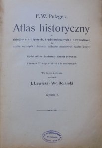 F.W. Putzger • F.W. Putzgera atlas historyczny do dziejów starożytnych, średniowiecznych i nowożytnych : dla użytku wyższych i średnich zakładów naukowych Austro-Węgier