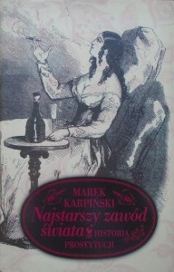 Marek Karpiński • Najstarszy zawód świata. Historia prostytucji