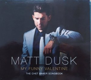 Matt Dusk • My Funny Valentine: The Chet Baker Songbook • CD