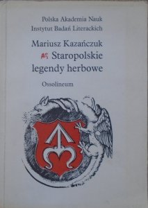 Mariusz Kazańczuk • Staropolskie legendy herbowe [heraldyka]