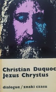 Christian Duquoc • Jezus Chrystus. Zarys chrystologii