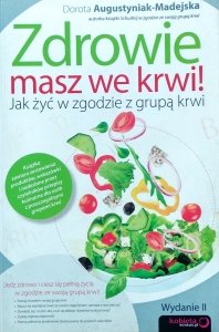 Dorota Augustyniak-Madejska • Zdrowie masz we krwi! Jak żyć w zgodzie z grupą krwi 