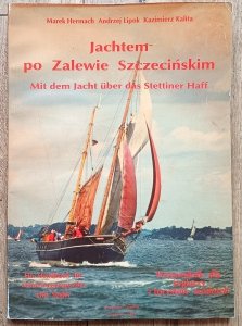 Jachtem po Zalewie Szczecińskim. Przewodnik dla żeglarzy i turystów wodnych